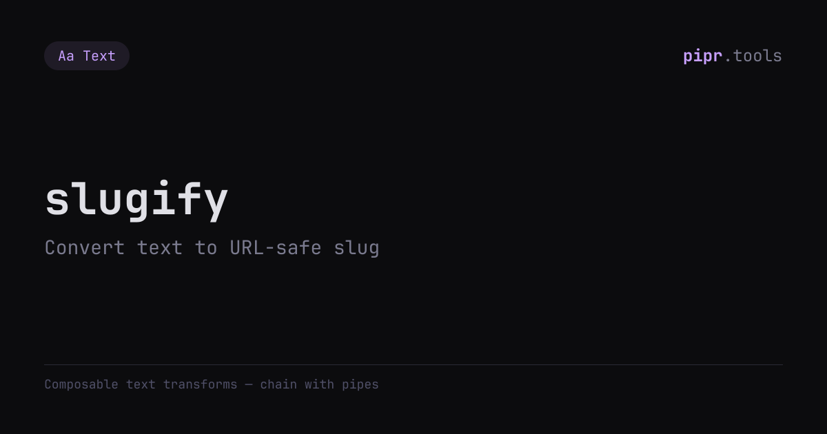 Slugify Online — Convert text to URL-safe slug — pipr.tools